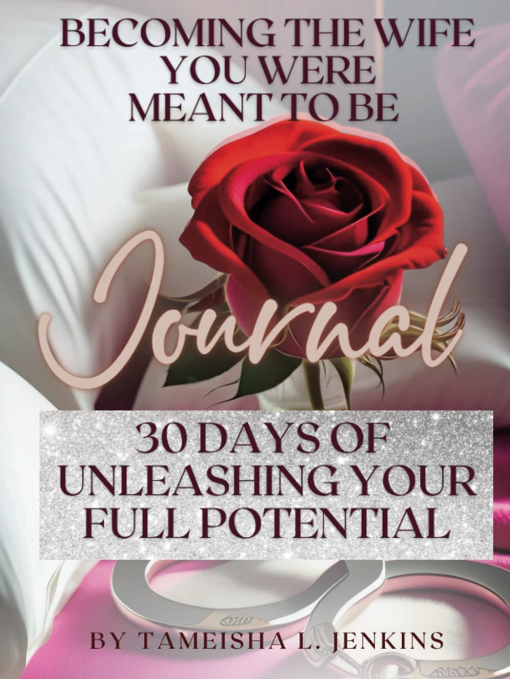 Becoming the Wife You Were Meant to Be: 30 Days of Unleashing Your Full ...