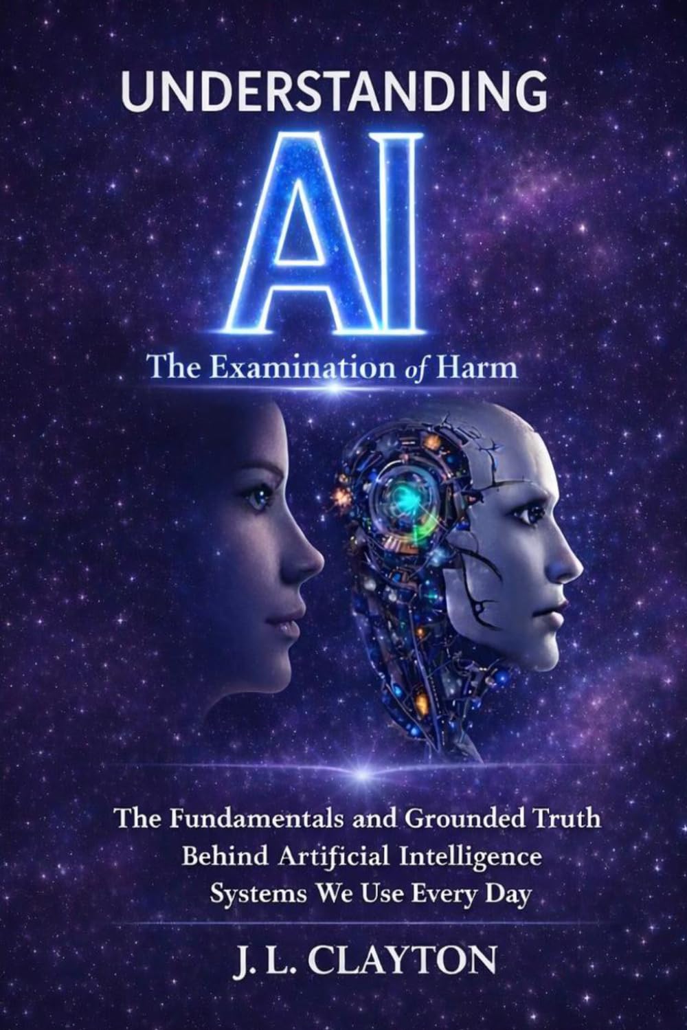 Understand AI: The Fundamentals and Grounded Truth Behind the Artificial Intelligence We Use Everyday