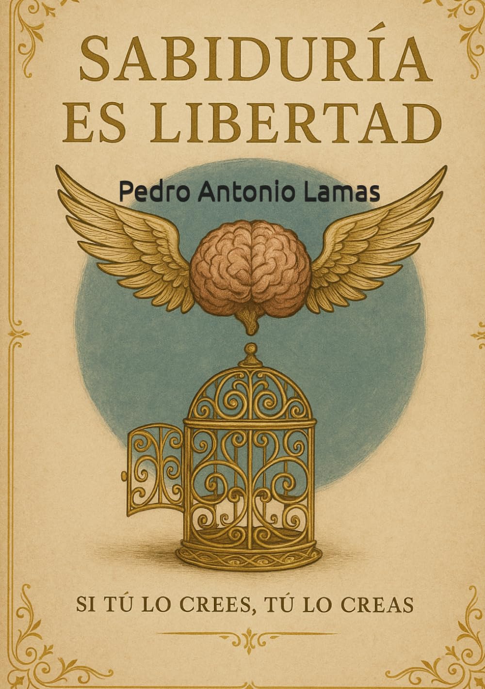 SABIDURIA ES LIBERTAD: SI TU LO CREES, TU LO CREAS