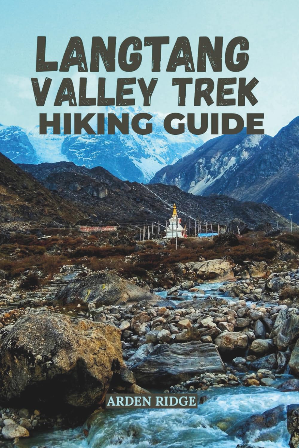 LANGTANG VALLEY TREK HIKING GUIDE: Explore Nepal’s Hidden Himalayan Gem Updated Edition 2025-2026: 25 (Trailblazers: Ultimate Hiking Adventures Series)