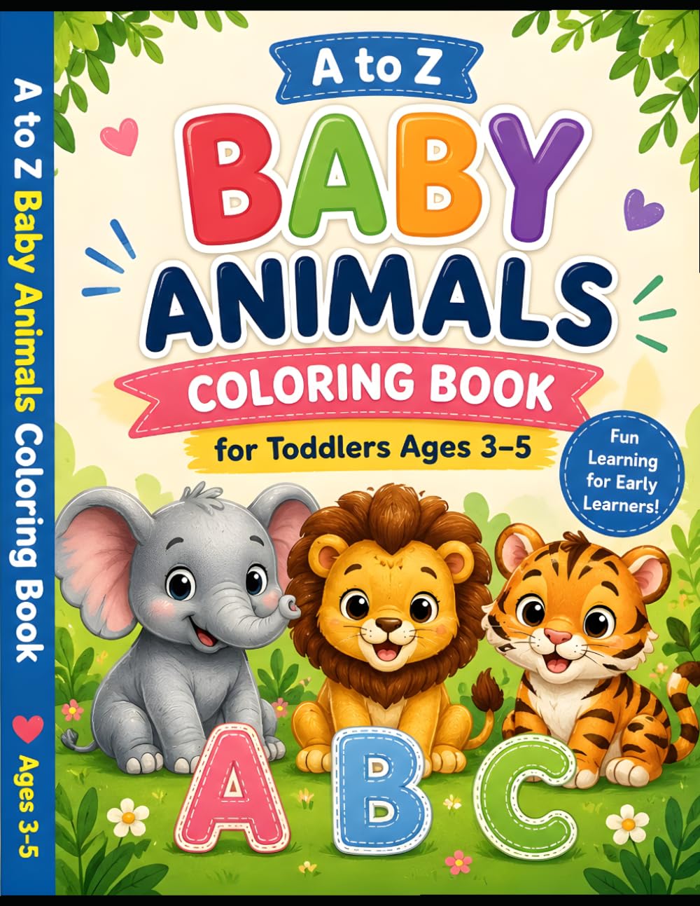 "Fun & Learn" Baby Animals Coloring Book for Toddlers Ages 3–5: A to Z Adorable Baby Animals for Little Hands to Color