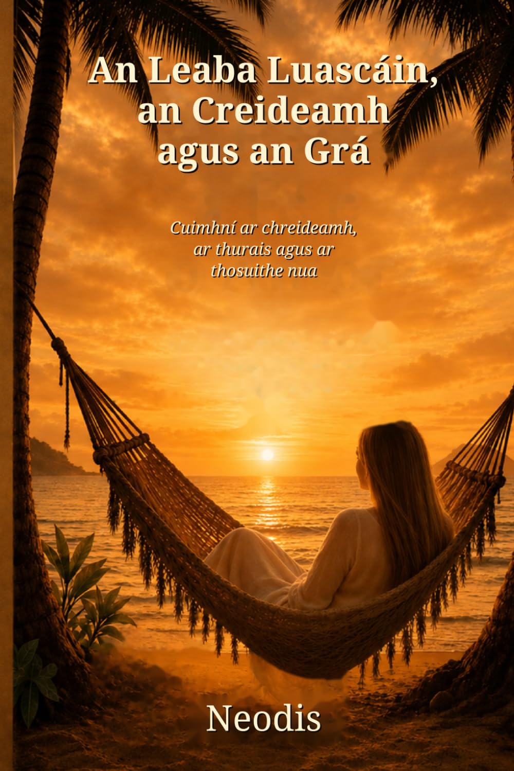 An Luascán, an Creideamh agus an Grá: Cuimhní ar chreideamh, ar thurais agus ar thosuithe nua