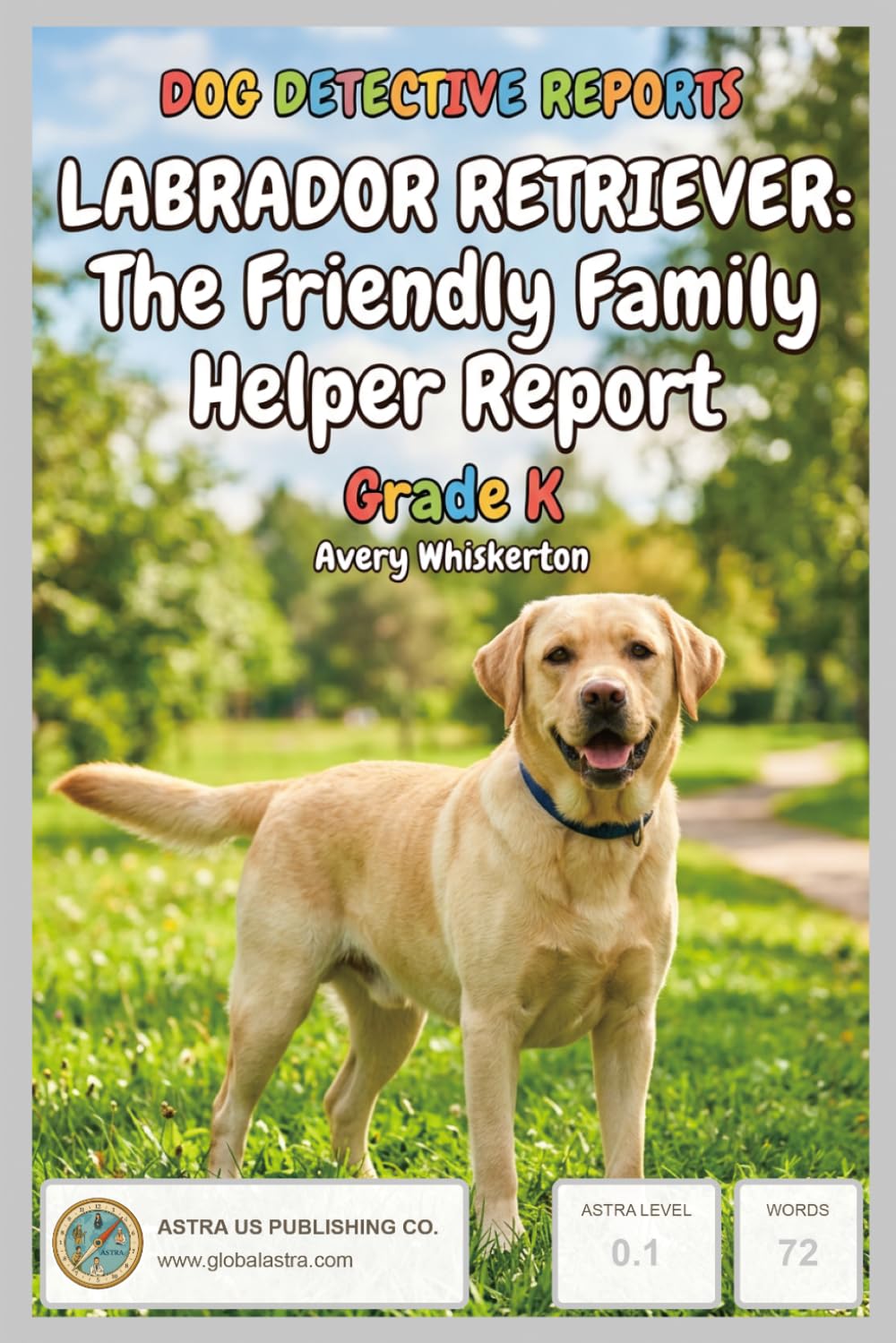 Dog Detective Reports-Labrador Retriever The Friendly Family Helper Report