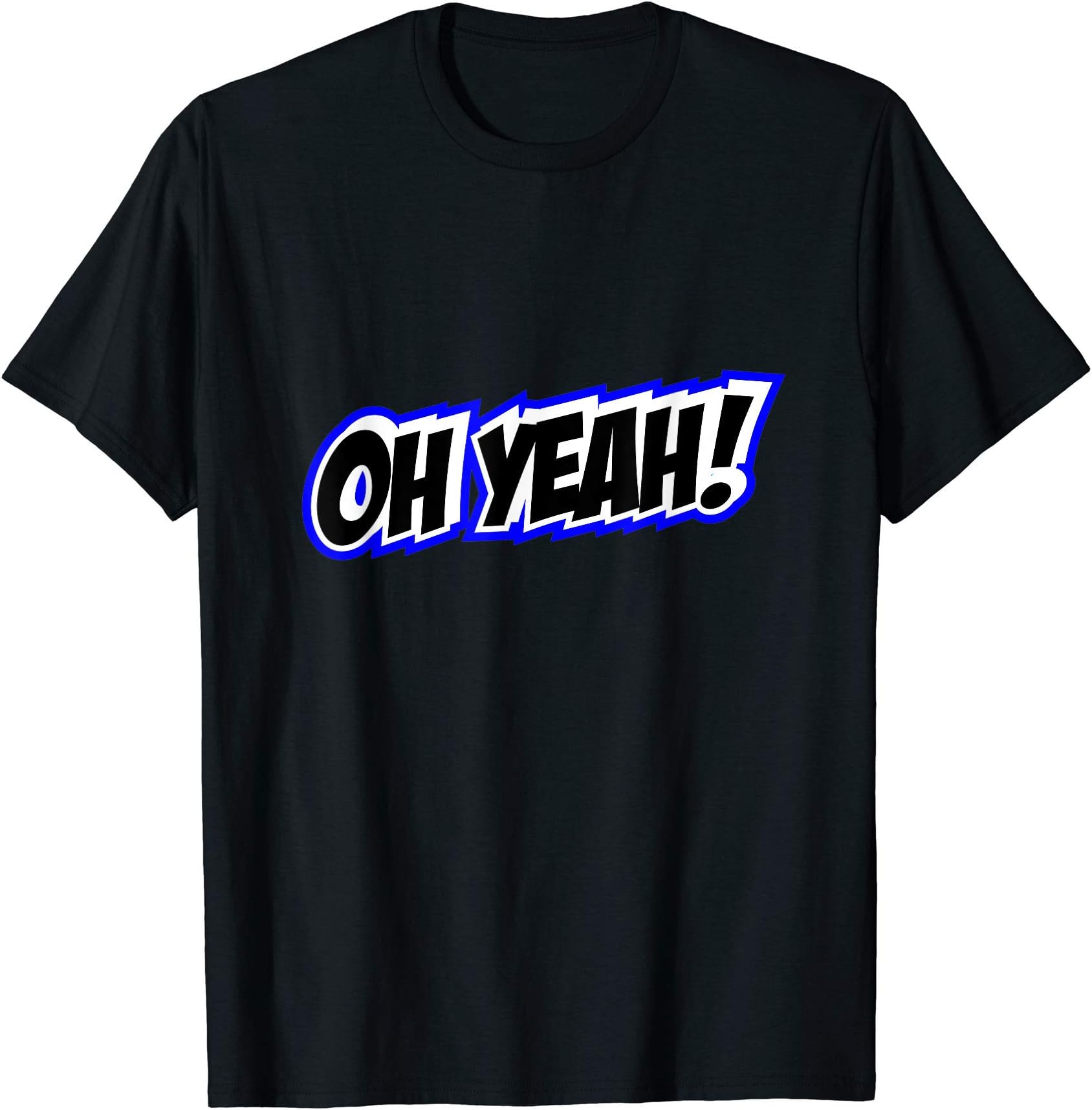 Oh Yeah Blurb T-shirts"Oh Yeah!" T-Shirt for Comic Lovers T-ShirtOEKO-TEX STANDARD 100