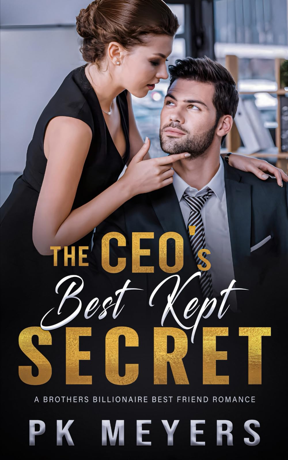 The CEOs Best Kept Secret: A brothers billionaire best friend romance
