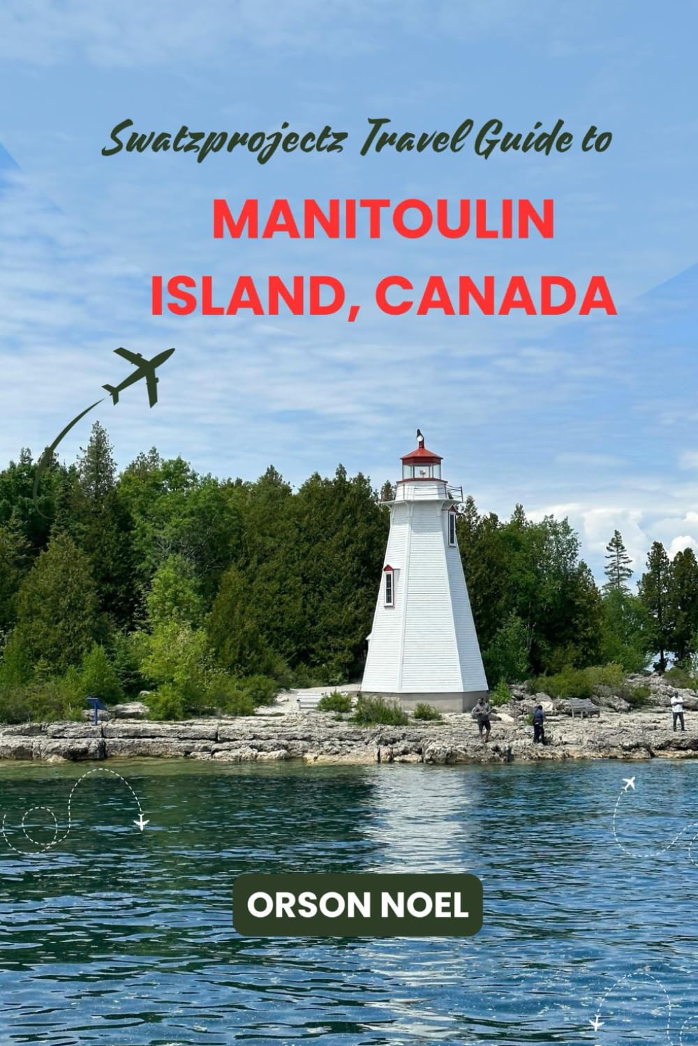 Swatzprojectz Travel Guide To Manitoulin Island, Canada: Insider Tips and Tricks to Trails, Treasures and Cultural Wonders