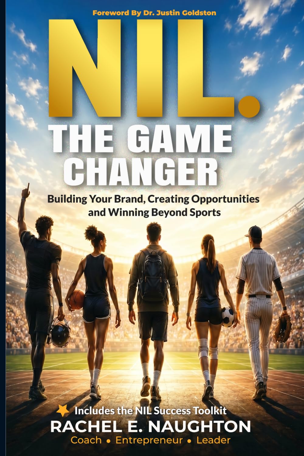 NIL. THE GAME CHANGER: Building Your Brand, Creating Opportunities, and Winning Beyond Sports