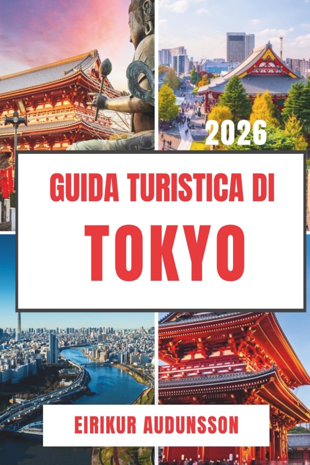 GUIDA TURISTICA DI TOKYO 2026: Scopri Luoghi Iconici, Gemme Nascoste, Cucina di Livello Mondiale ed Esperienze Indimenticabili nella Capitale Giapponese