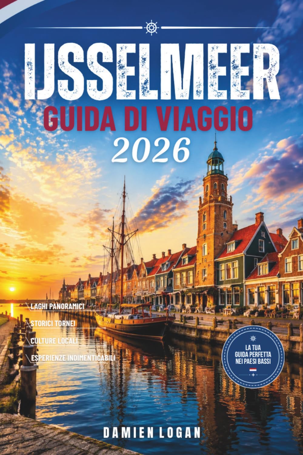 IJSSELMEER GUIDA DI VIAGGIO 2026: Scopri porti storici e autentiche esperienze olandesi in riva al lago