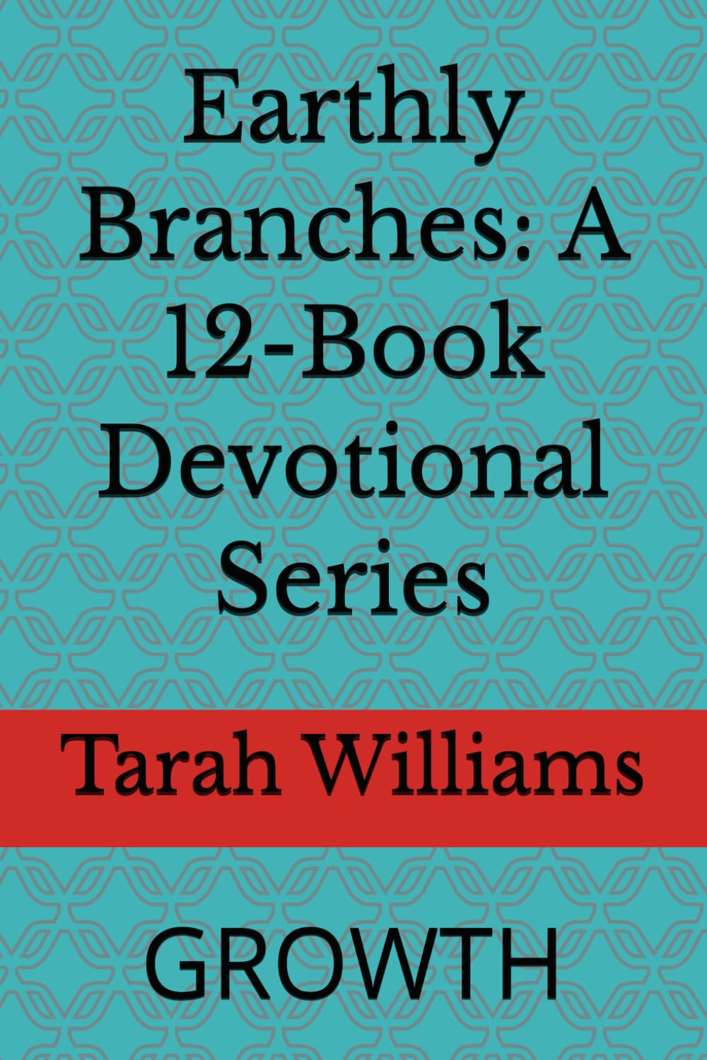 Earthly Branches: A 12-Book Devotional Series: GROWTH