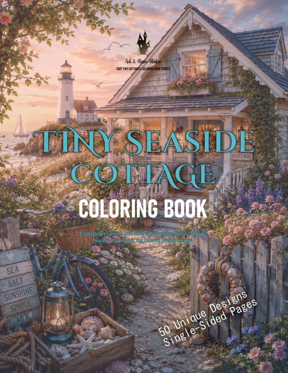 Tiny Seaside Cottage: Cottagecore Coloring Book for Adults: Coastal Cottages, Beach Gardens, Ocean Views, Seashells, Lighthouses, Nautical Charm, and Relaxing Seaside Scenes