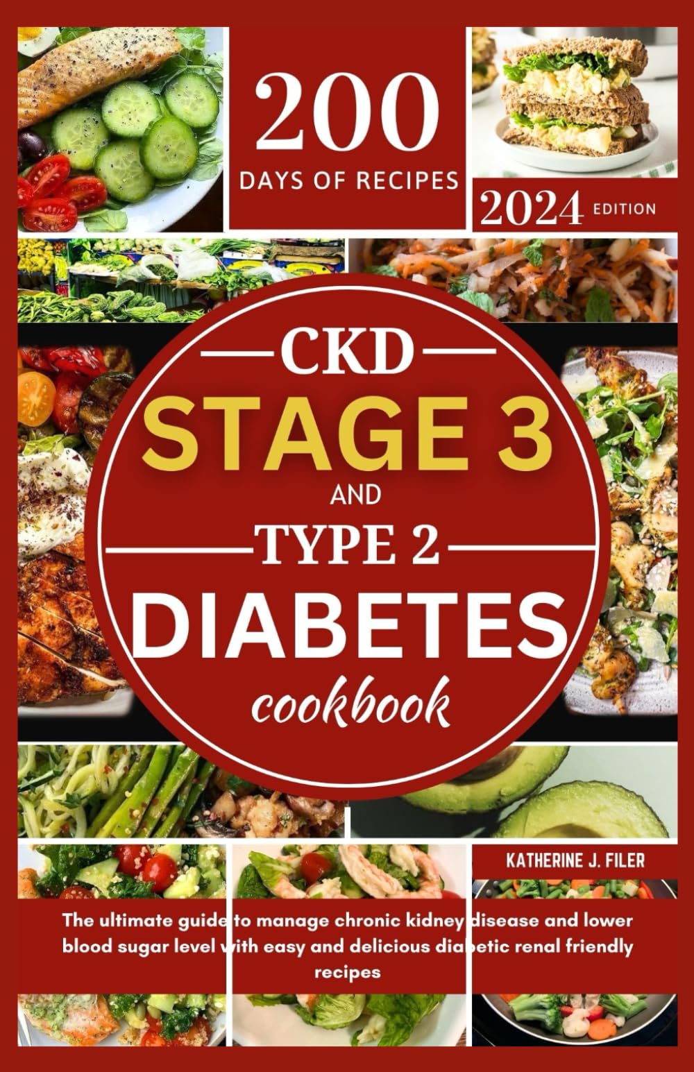 CKD STAGE 3 AND TYPE 2 DIABETES COOKBOOK: The Ultimate Guide To Manage Chronic Kidney Disease And Lower Blood Sugar Level With Easy And Delicious Diabetic Renal Friendly Recipes