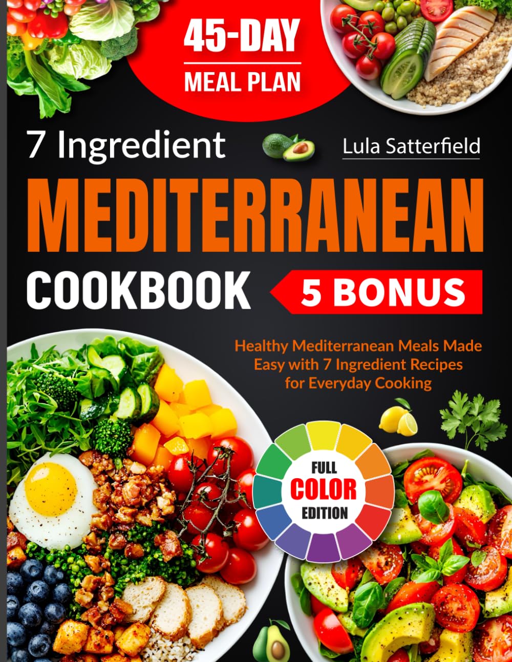 7 Ingredient Mediterranean Cookbook: Healthy Mediterranean Meals Made Easy with 7 Ingredient Recipes for Everyday Cooking