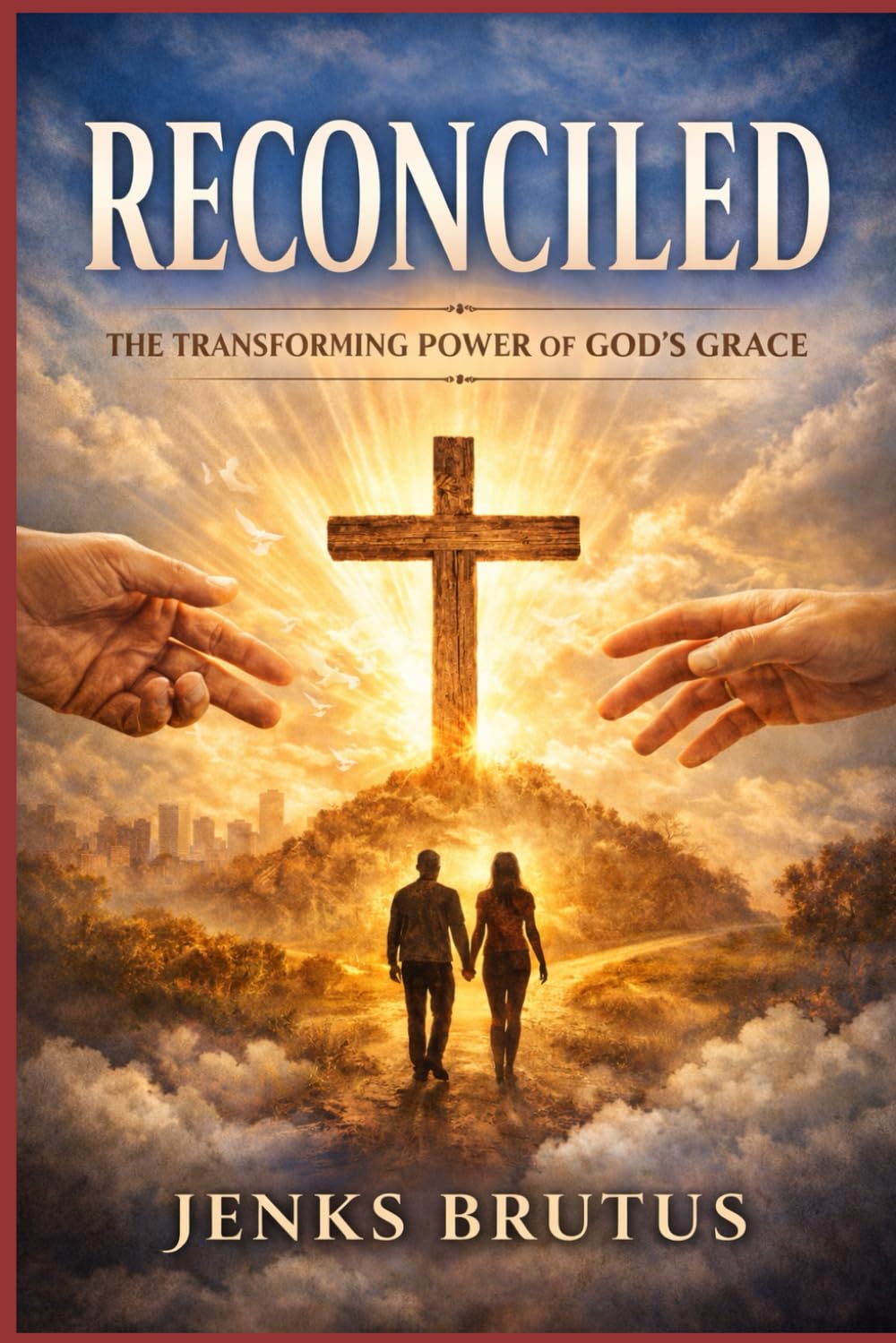 Reconciled: The Transforming Power of God