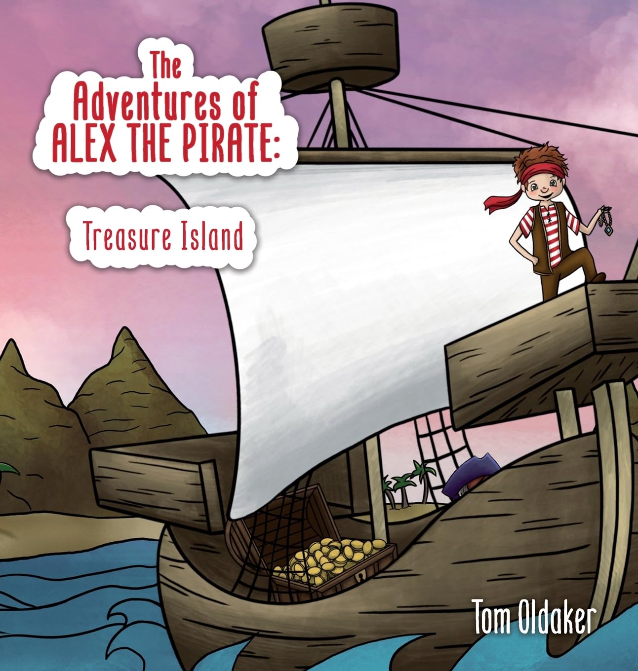 The The Adventures of Alex the Pirate: Treasure Island (The Adventures of Alex: A guided child development story series)