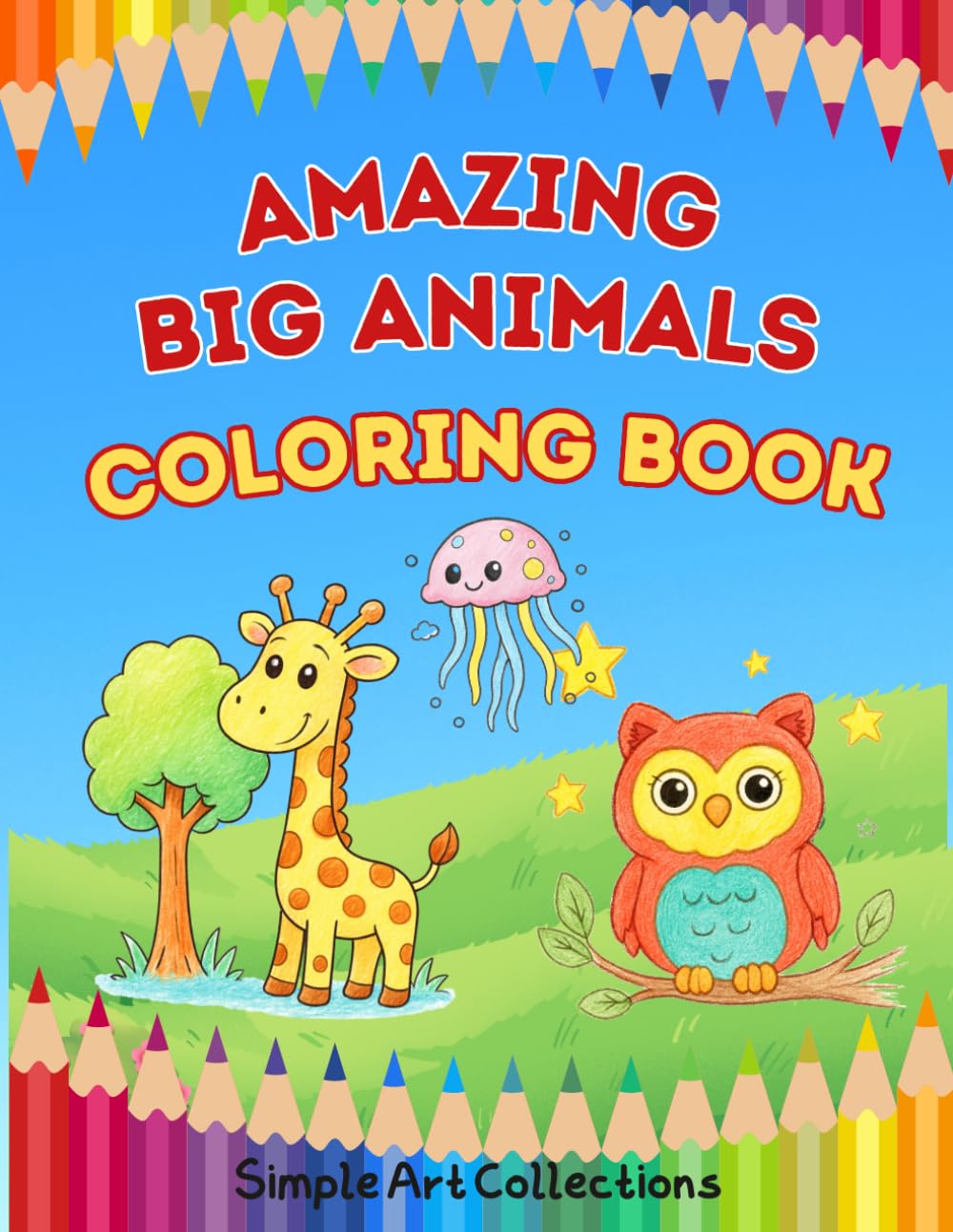 Amazing Big Animals Coloring Book: 70 Fun Illustrations of Wild Animals, Birds, Sea Creatures & Insects with Color Guide for Kids Ages 3-8: