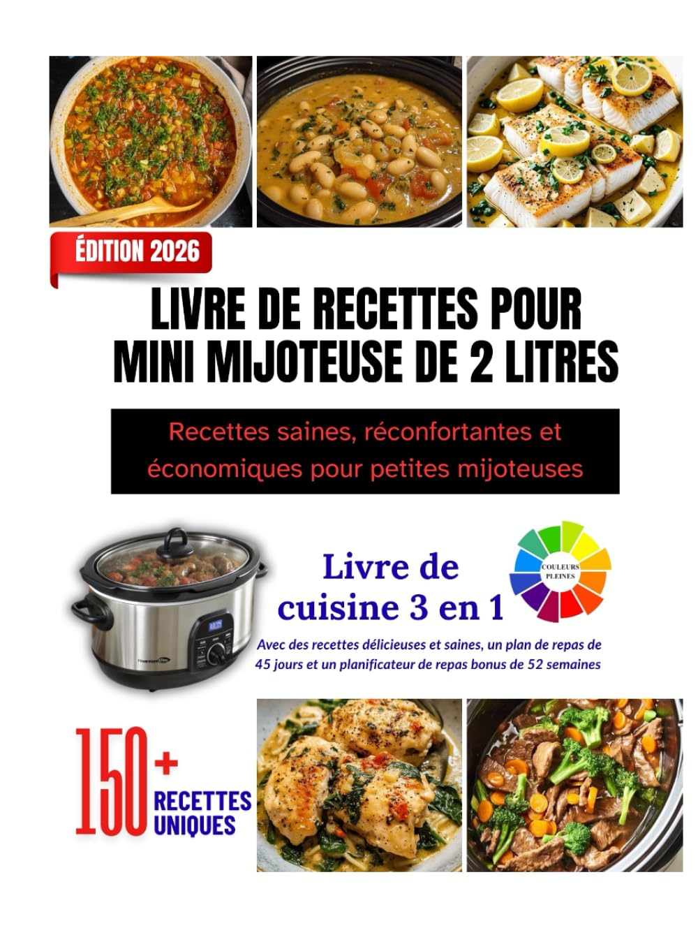 LIVRE DE RECETTES POUR MINI MIJOTEUSE DE 2 LITRES: Recettes saines, réconfortantes et économiques pour petites mijoteuses|| Plus de 150 recettes à ... en couleur et de magnifiques photos.