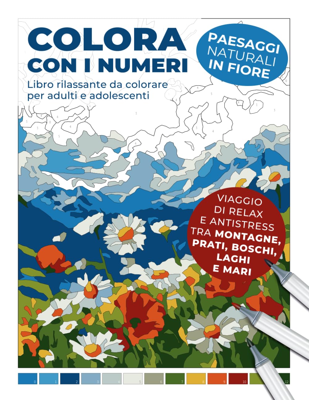 Libro rilassante da colorare per adulti e adolescenti: Colora con i numeri – Paesaggi naturali in fiore: Viaggio di relax e antistress tra montagne, prati, boschi, laghi e mari