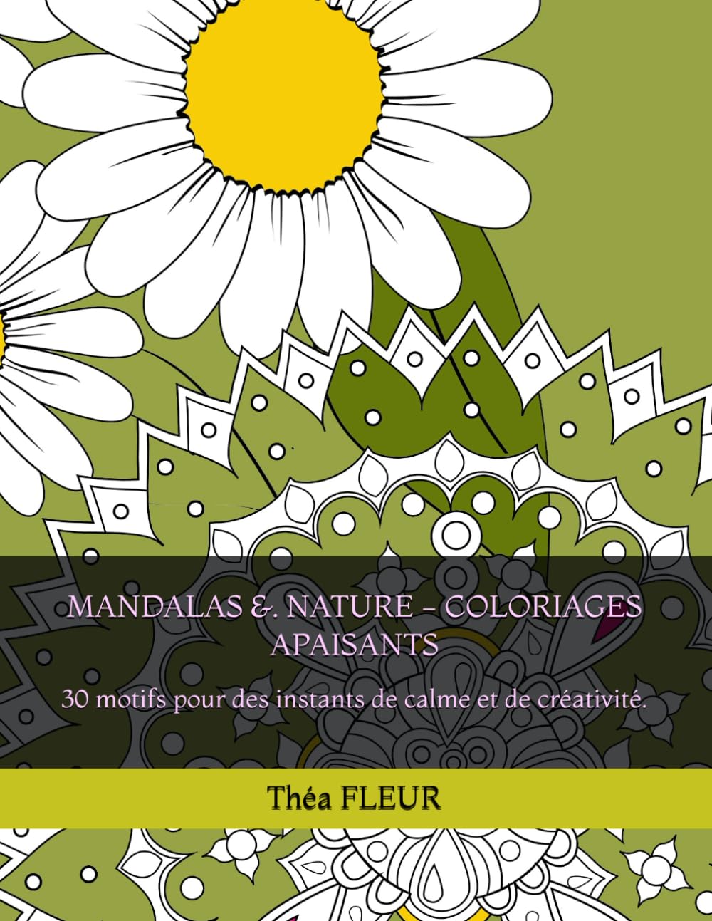 MANDALAS &. NATURE - COLORIAGES APAISANTS: 30 motifs pour des instants de calme et de créativité.