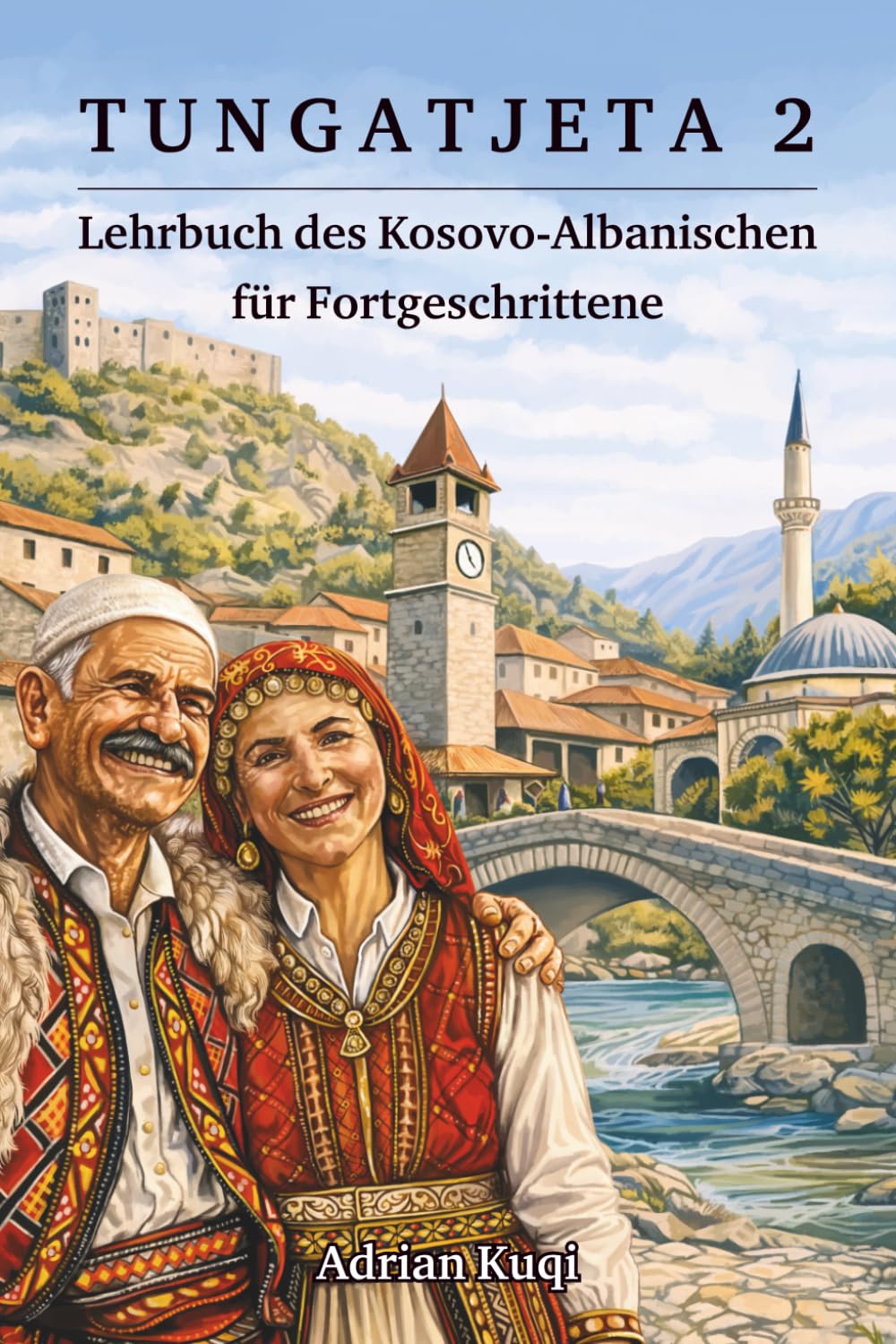 Tungatjeta 2: Lehrbuch des Kosovo-Albanischen für Fortgeschrittene
