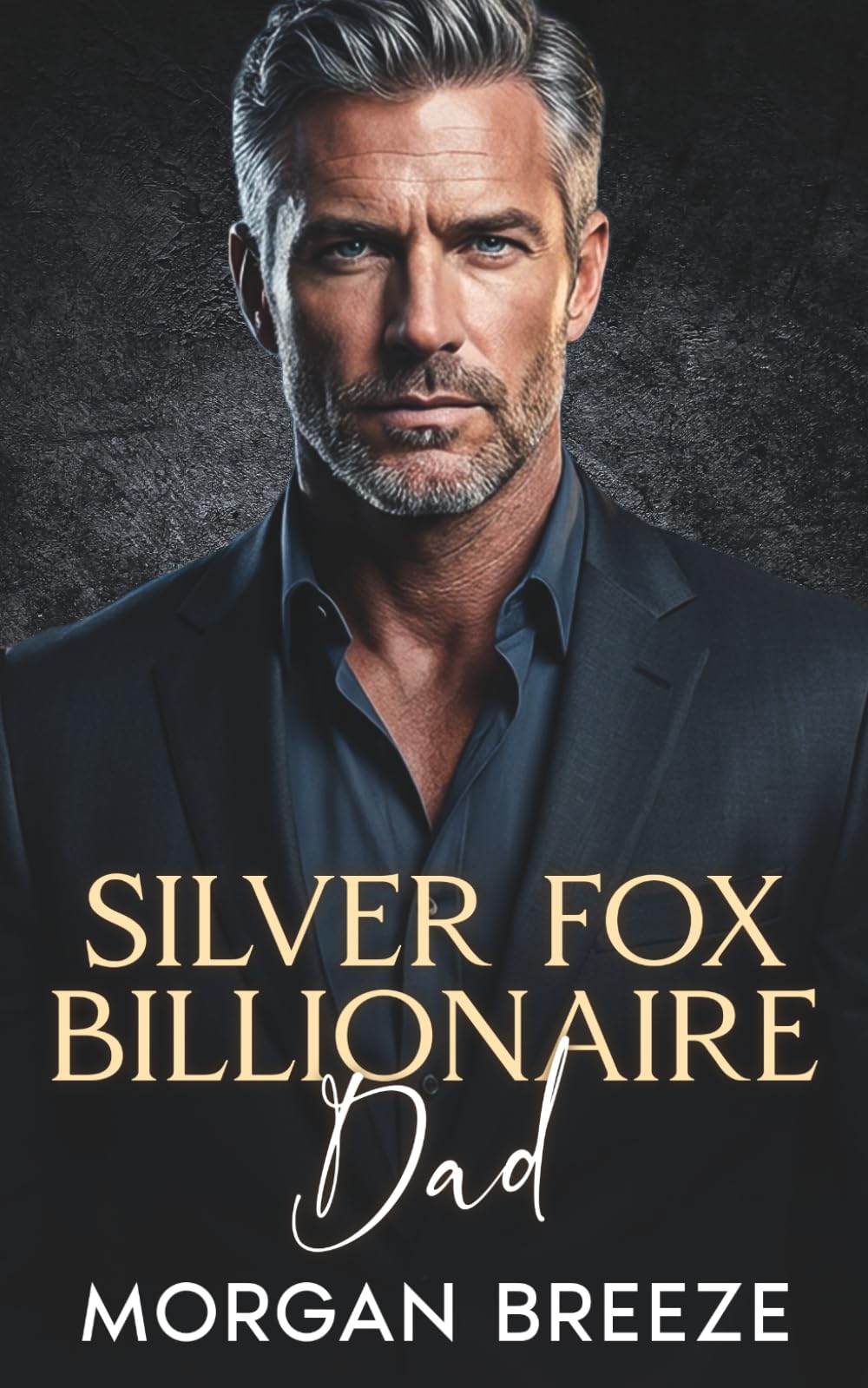 Silver Fox Billionaire Dad: An Off-Limits Enemies to Lovers Age Gap Romance
