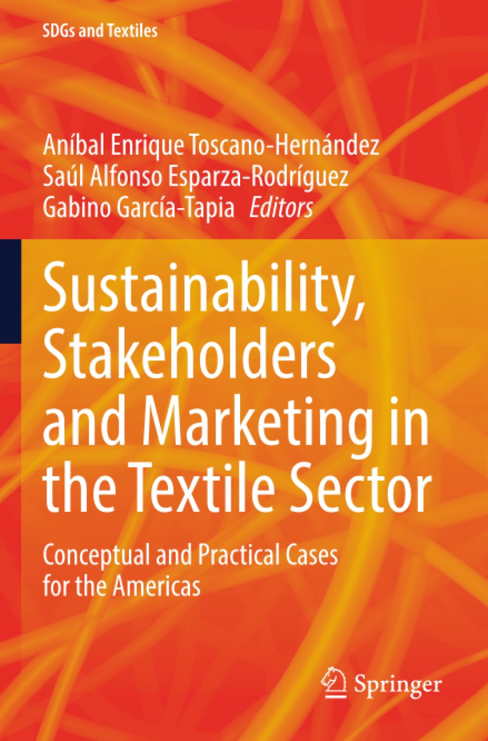 Sustainability, Stakeholders and Marketing in the Textile Sector: Conceptual and Practical Cases for the Americas (SDGs and Textiles)