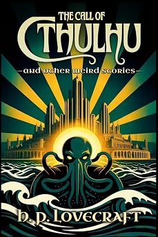 The Call of Cthulhu and Other Weird Stories Bell Maker Press Annotated Edition Six Classic Tales of Cosmic Horror with Historical Notes, Story Introductions, and Author Biography