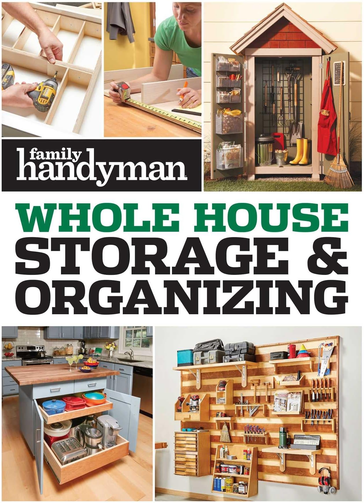 Whole House Storage & Organizing: 50+ DIY Projects for Storage, Organization, and Decluttering Every Room (Family Handyman Whole House)