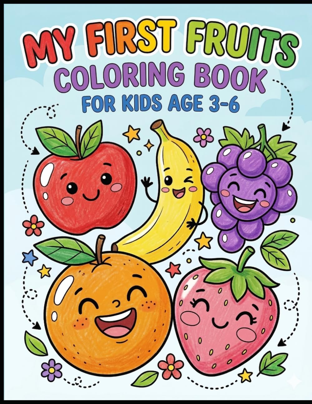 My First Fruits Coloring Book for Kids Ages 3–6: Fun & Easy Fruit Coloring Pages for Toddlers and Preschoolers | Learn Fruits, Improve Motor Skills, and Enjoy Screen-Free Creative Fun