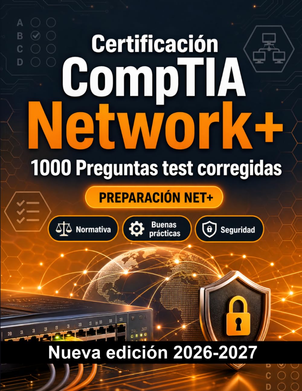 Certificación CompTIA Network+ : 1000 Ejercicios de opción múltiple: Preparación examen NET+: test Teoría, Casos prácticos, Normativa, Buenas prácticas, Seguridad con preguntas comentadas