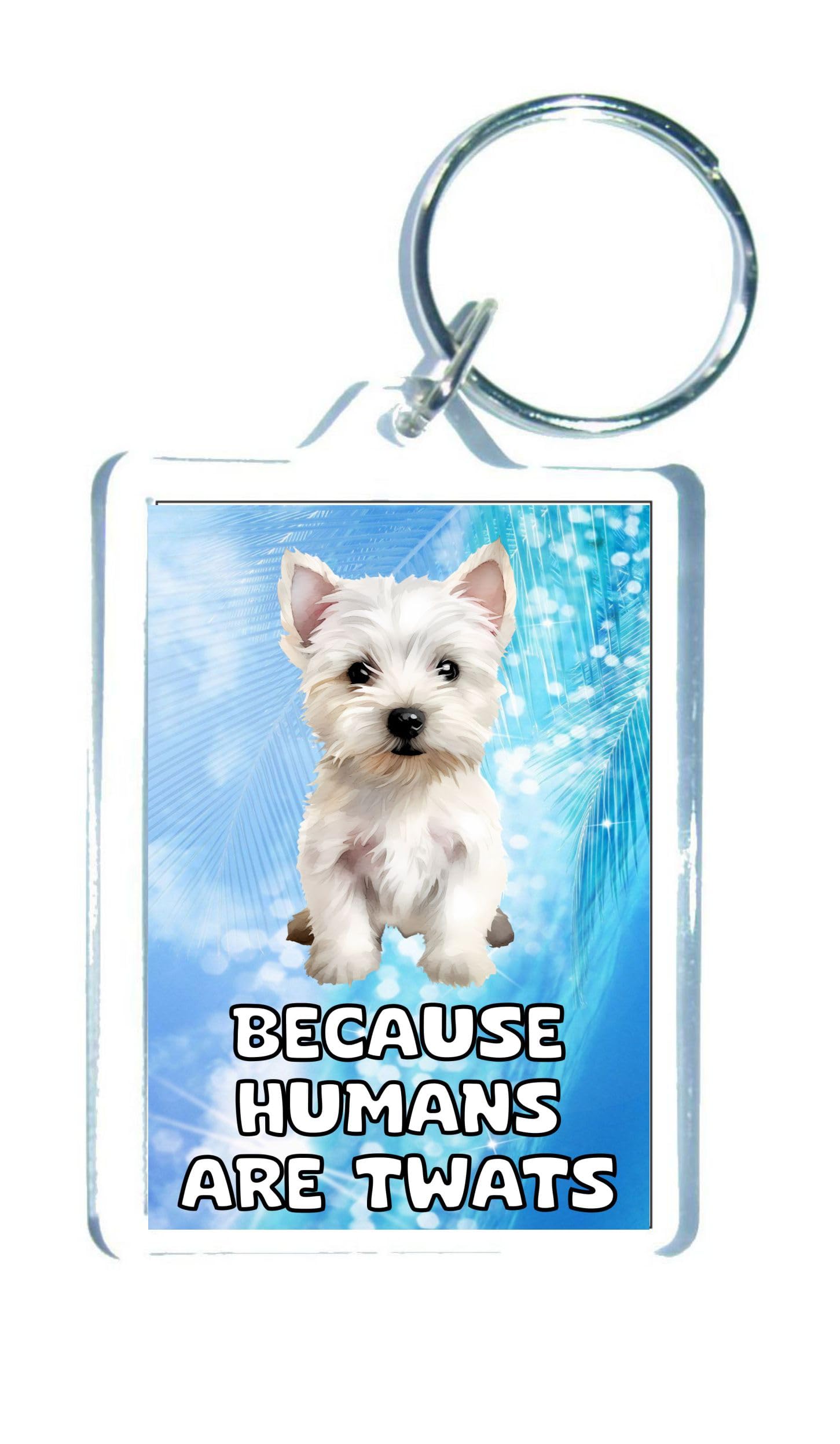 Decalarama Clear Westie Keyring Gift – Because Humans Are Twats – Cute Novelty Fun Family Animal Present