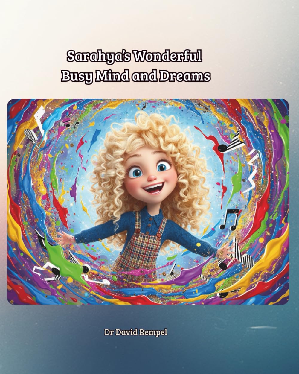 Sarahya’s Wonderful Busy Mind and Dreams! (Girls with Curious Minds)