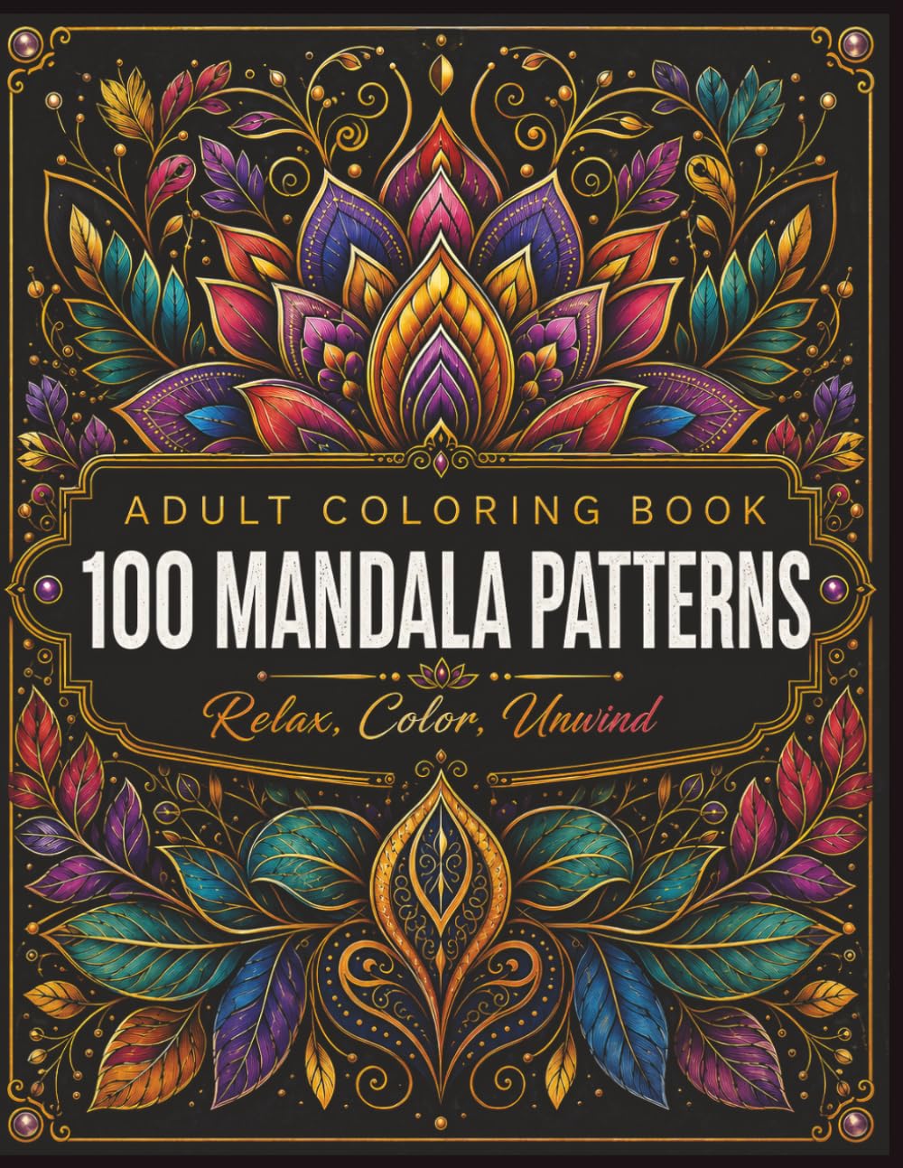 Adult coloring book 100 Mandala patterns: 100 Mandala Patterns Stress Relieving Mandala Designs for Adults, Relaxation, Mindfulness, Creative Meditation, and Anxiety Relief