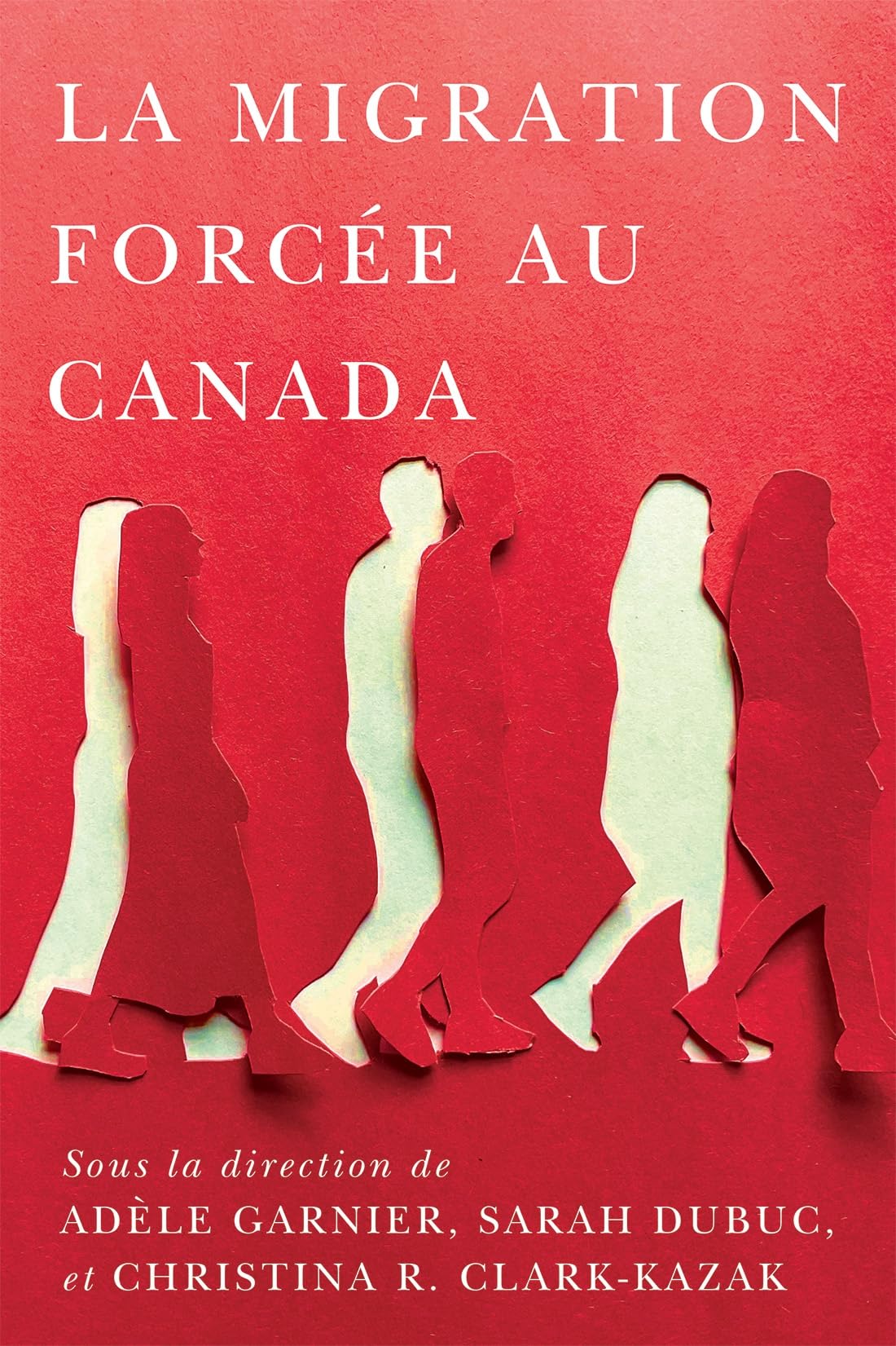 La migration forcée au Canada (McGill-Queen's Refugee and Forced Migration Studies, 21) (Volume 21) (French Edition)