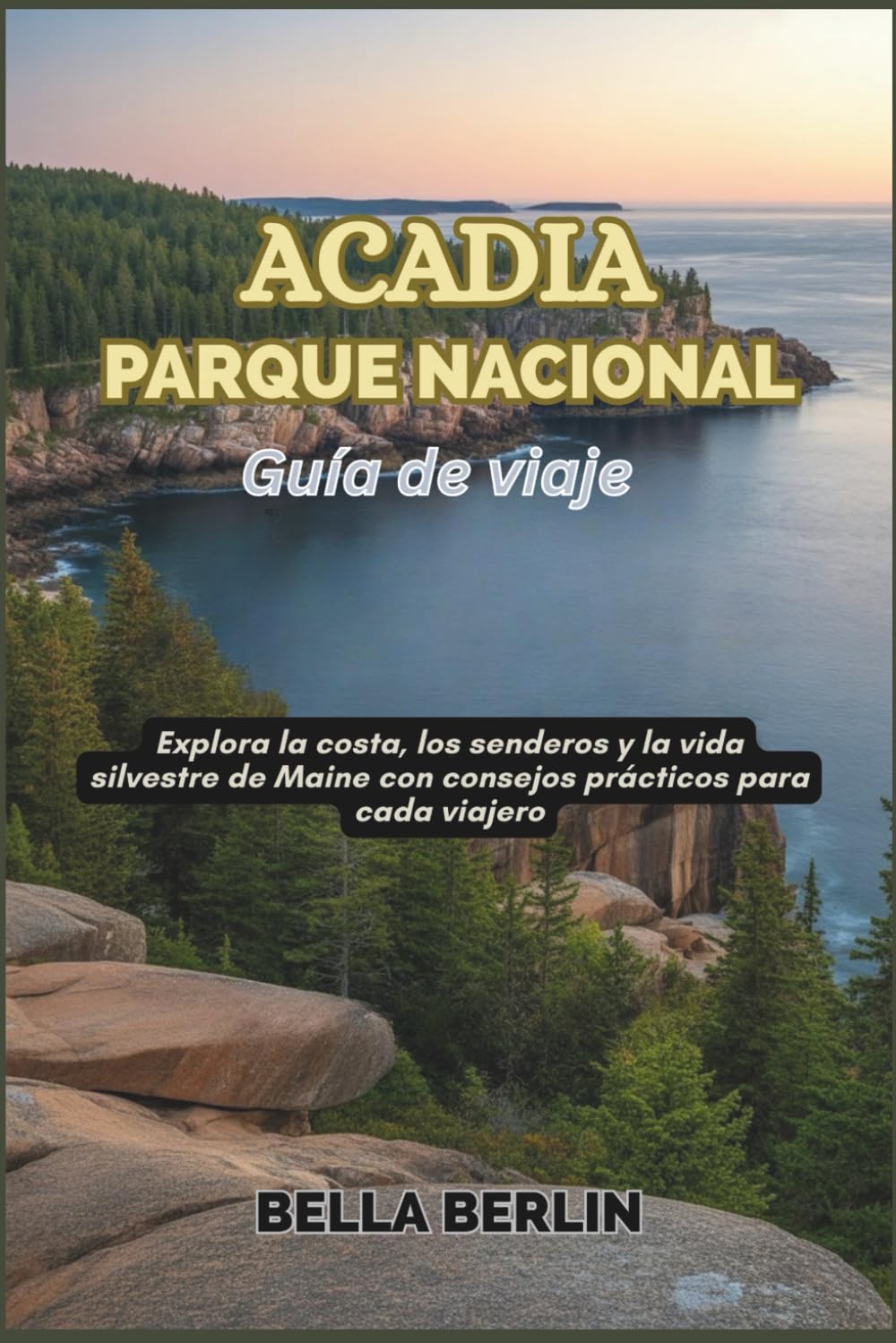 Acadia Parque Nacional Guía de viaje 2026: Explora la costa, los senderos y la vida silvestre de Maine con consejos prácticos para cada viajero