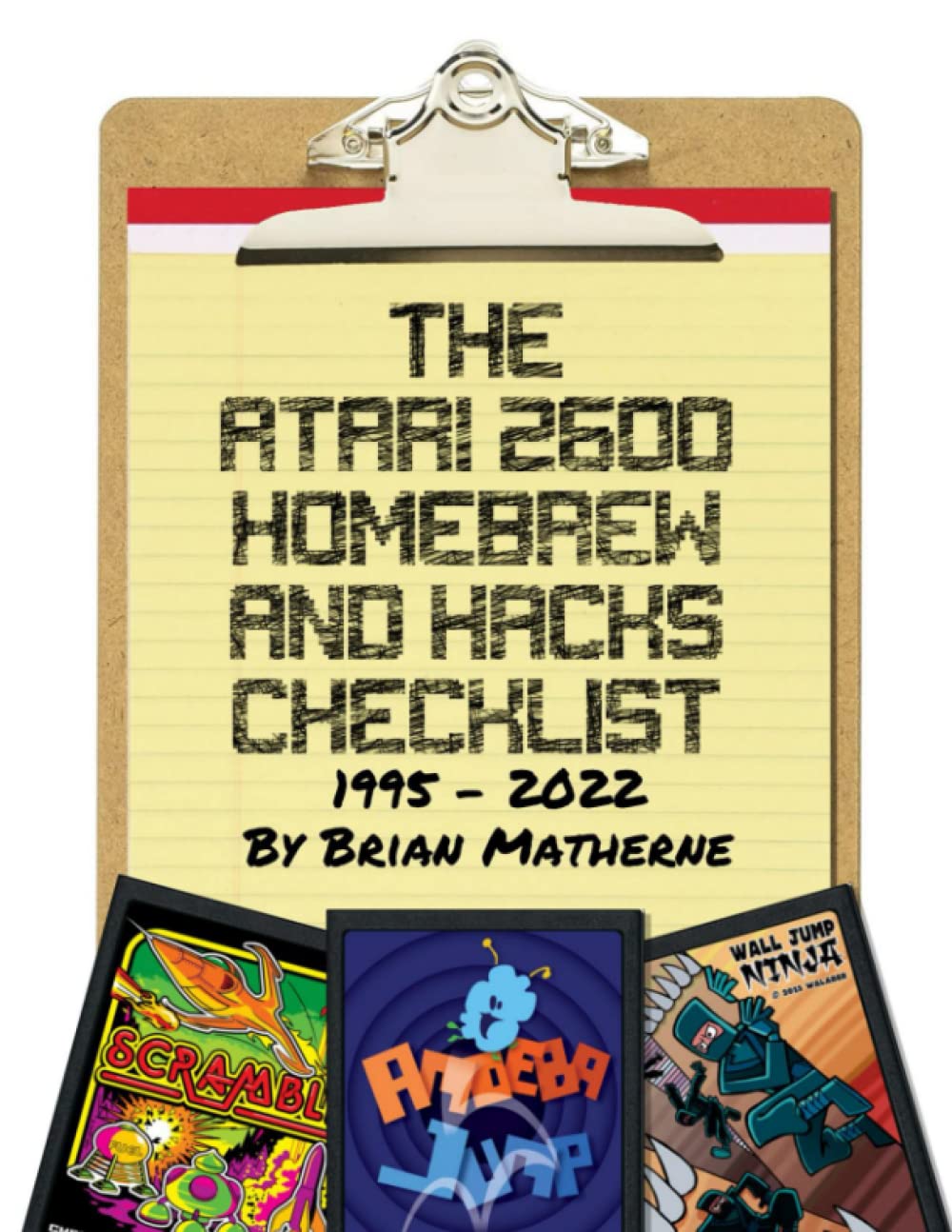The Atari 2600 Homebrew and Hacks Checklist: 1995-2022 - 2nd Edition