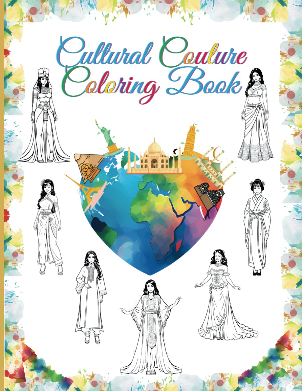Cultural Couture Coloring Book: Discover 75 Exquisite Traditional Fashion Styles from Around the World (Perfect for Young Artists & Fashion Designers)