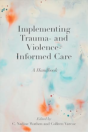Implementing Trauma- and Violence-Informed Care