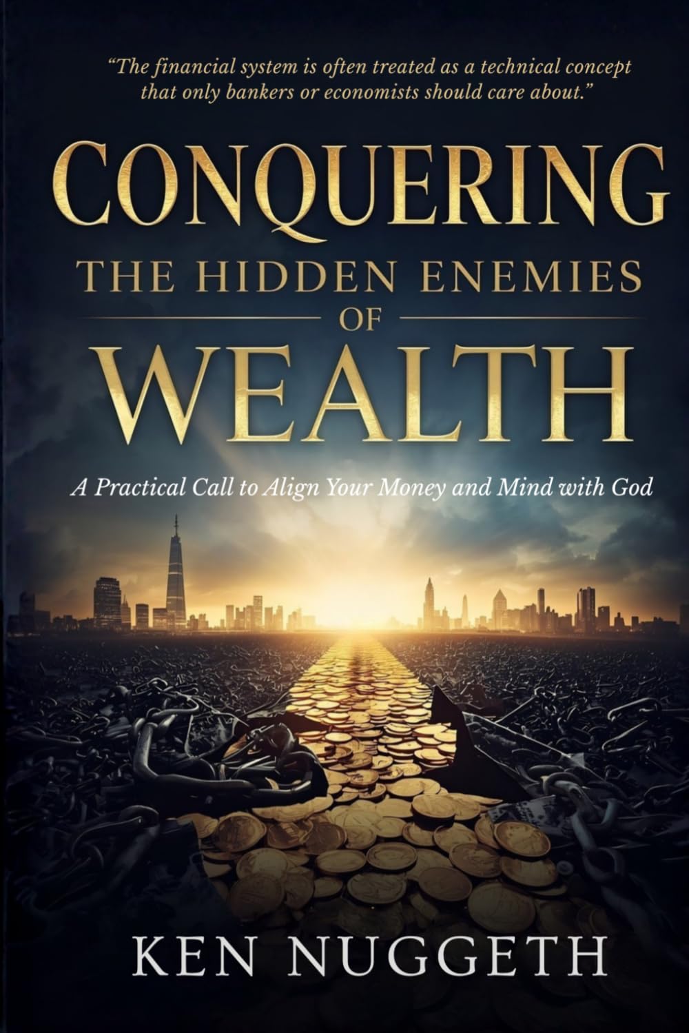 Conquering the Hidden Enemies of Wealth: A Practical Call to Align Your Money and Mind with God
