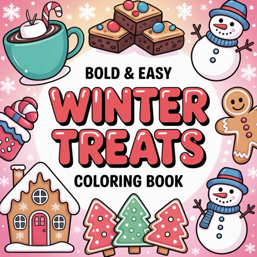Bold & Easy Winter Treats Coloring Book: 55 Simple and Delicious Winter Dessert Designs • Cozy, Fun & Relaxing Coloring Pages for Adults, Teens & All Ages (8.5” x 8.5”) (Bold and Easy Coloring Book)