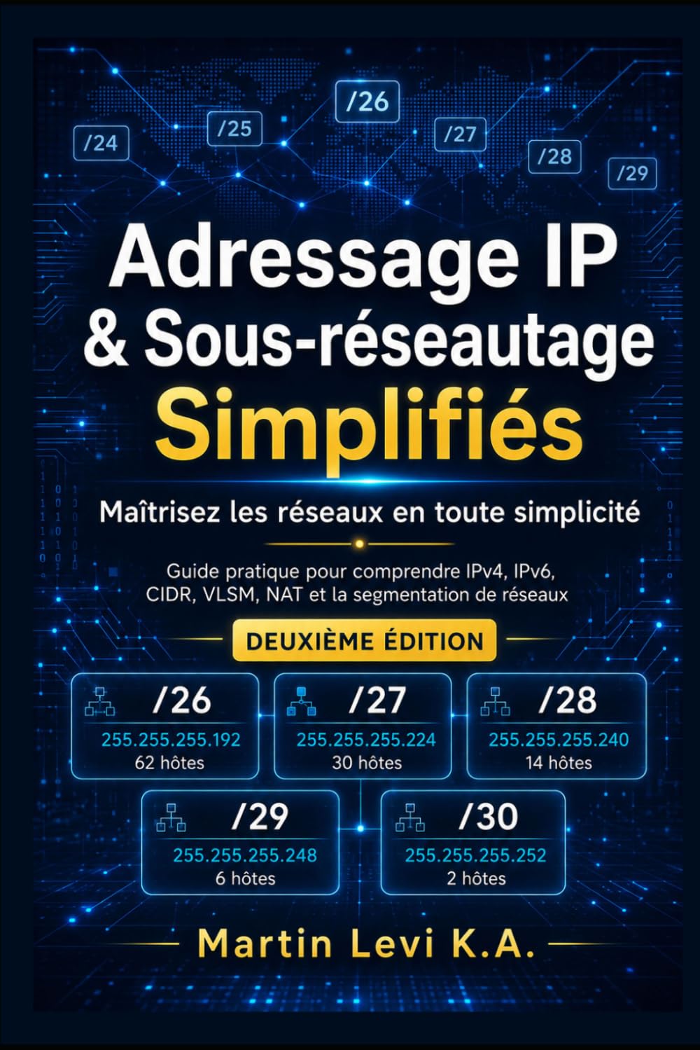 L'adressage IP et le sous-réseautage simplifiés: Maîtrisez le réseautage facilement (Master Networking The Easy Way)