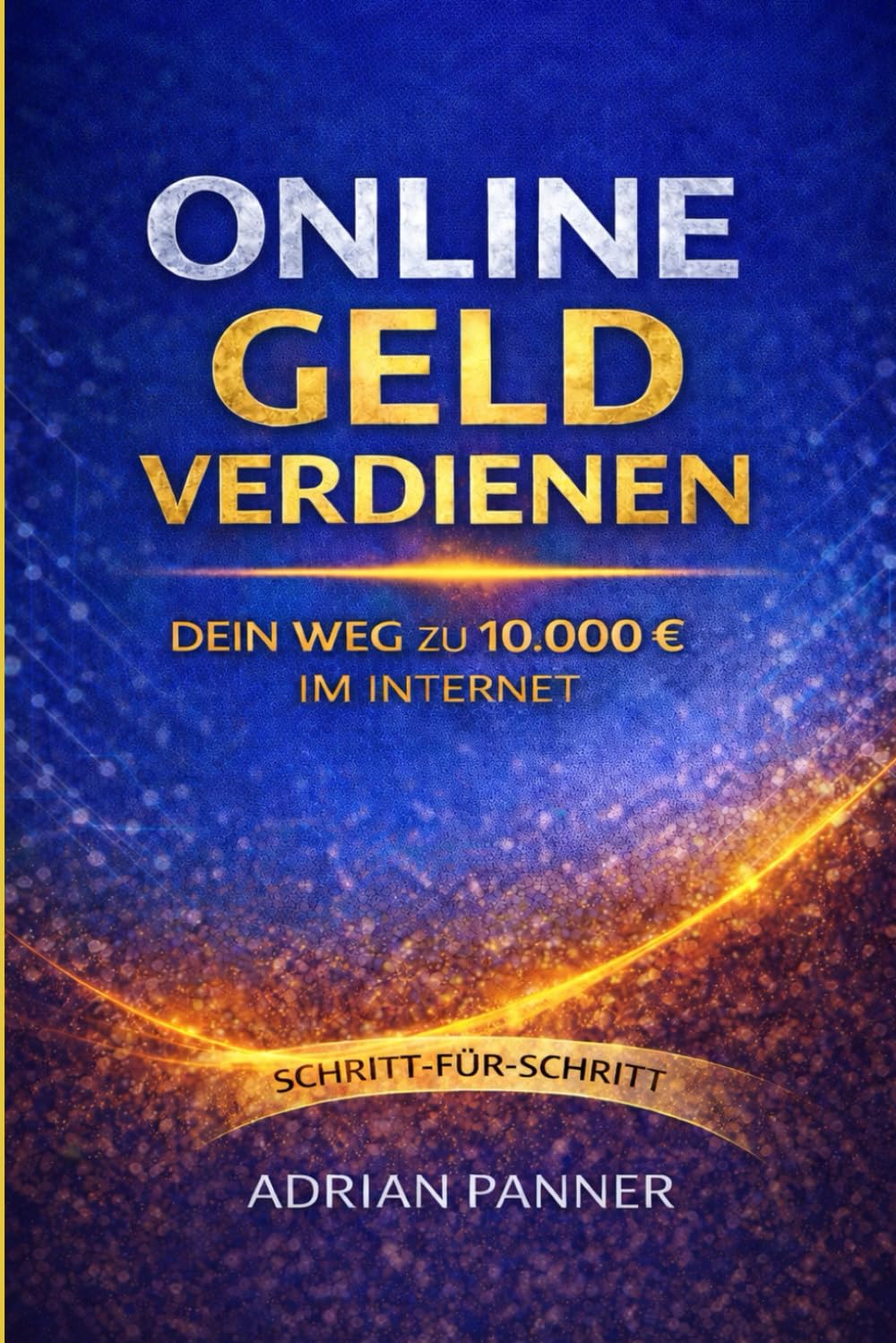 Von 0 zu 10.000 € online – Der einfache Guide zum ersten Online-Einkommen