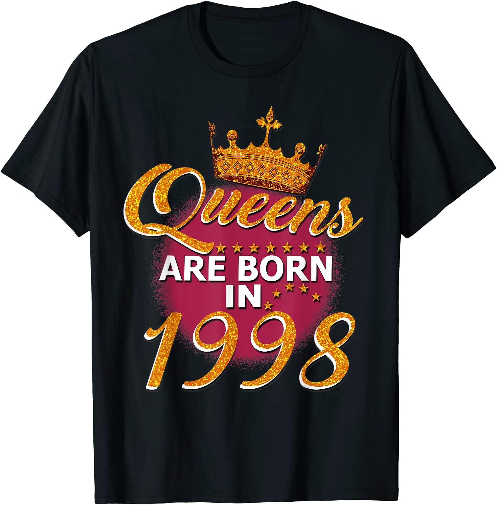 Queens Are Born 1998 25th Birthday For WomenQueens Are Born In 1998 25 Years Old Funny 25th Birthday T-Shirt