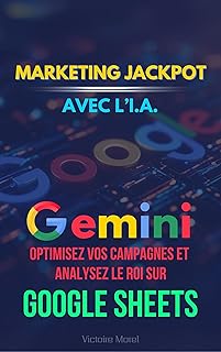 Gemini Marketing Jackpot: : Optimiser les Campagnes et Analyser le ROI sur Google Sheets