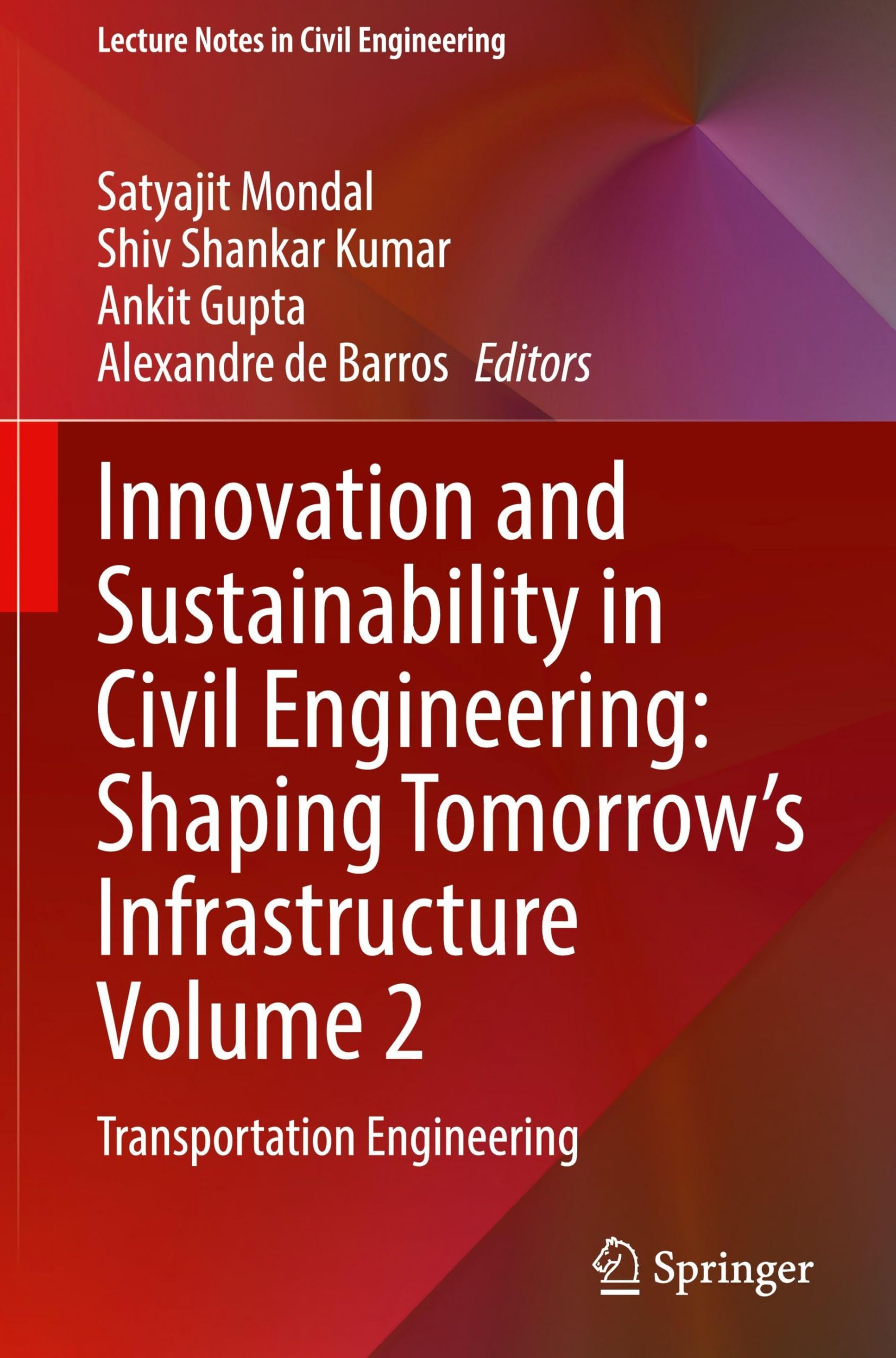 Innovation and Sustainability in Civil Engineering: Shaping Tomorrow’s Infrastructure Volume 2: Transportation Engineering (Lecture Notes in Civil Engineering, 808)