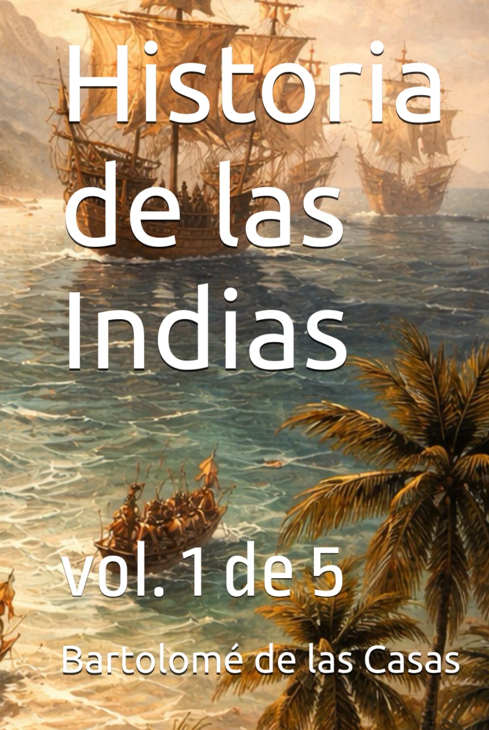 Historia de las Indias: vol. 1 de 5