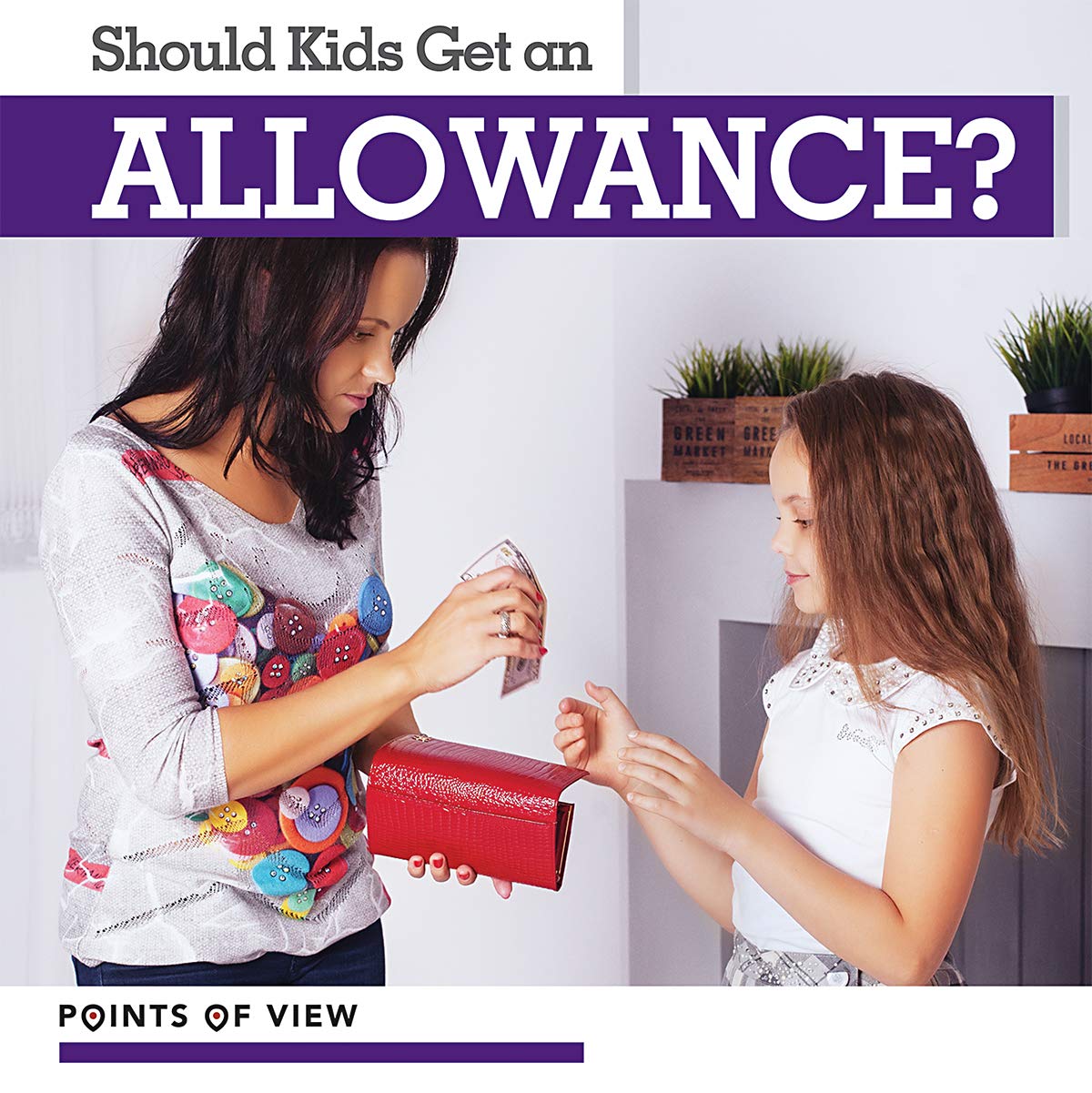 Should Kids Get an Allowance? (Points of View)