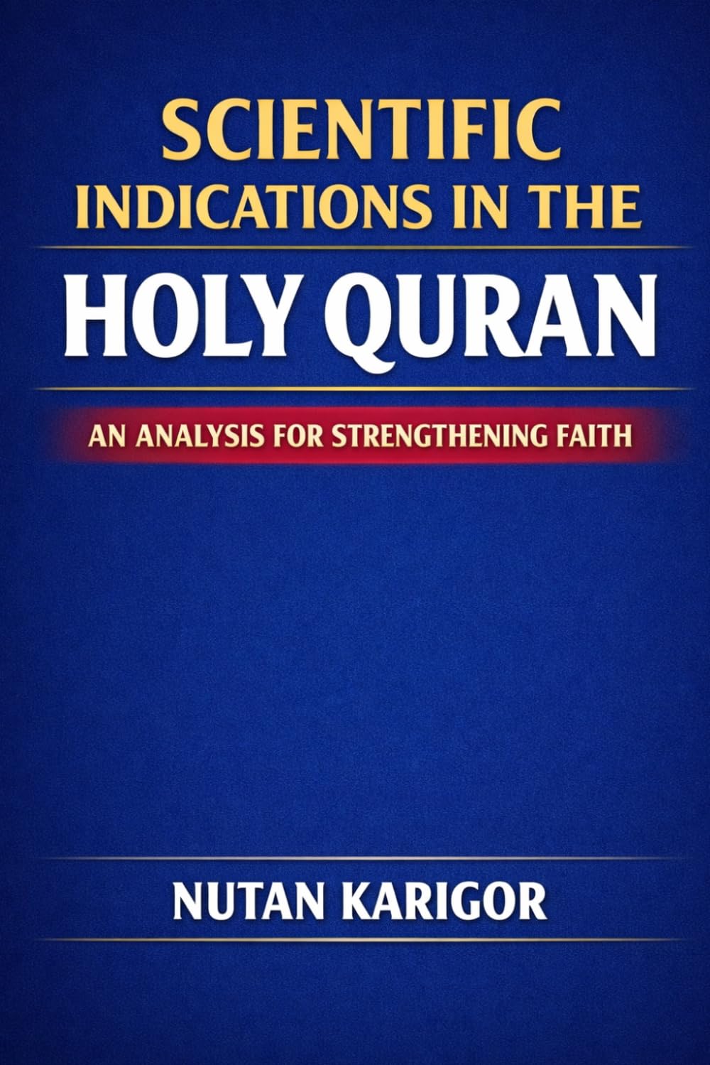 Scientific Indications in the Holy Quran: An Analysis for Strengthening Faith I Scientific indications in the Quran I Quran and modern science I Islam ... reflections on nature (Life and Society)