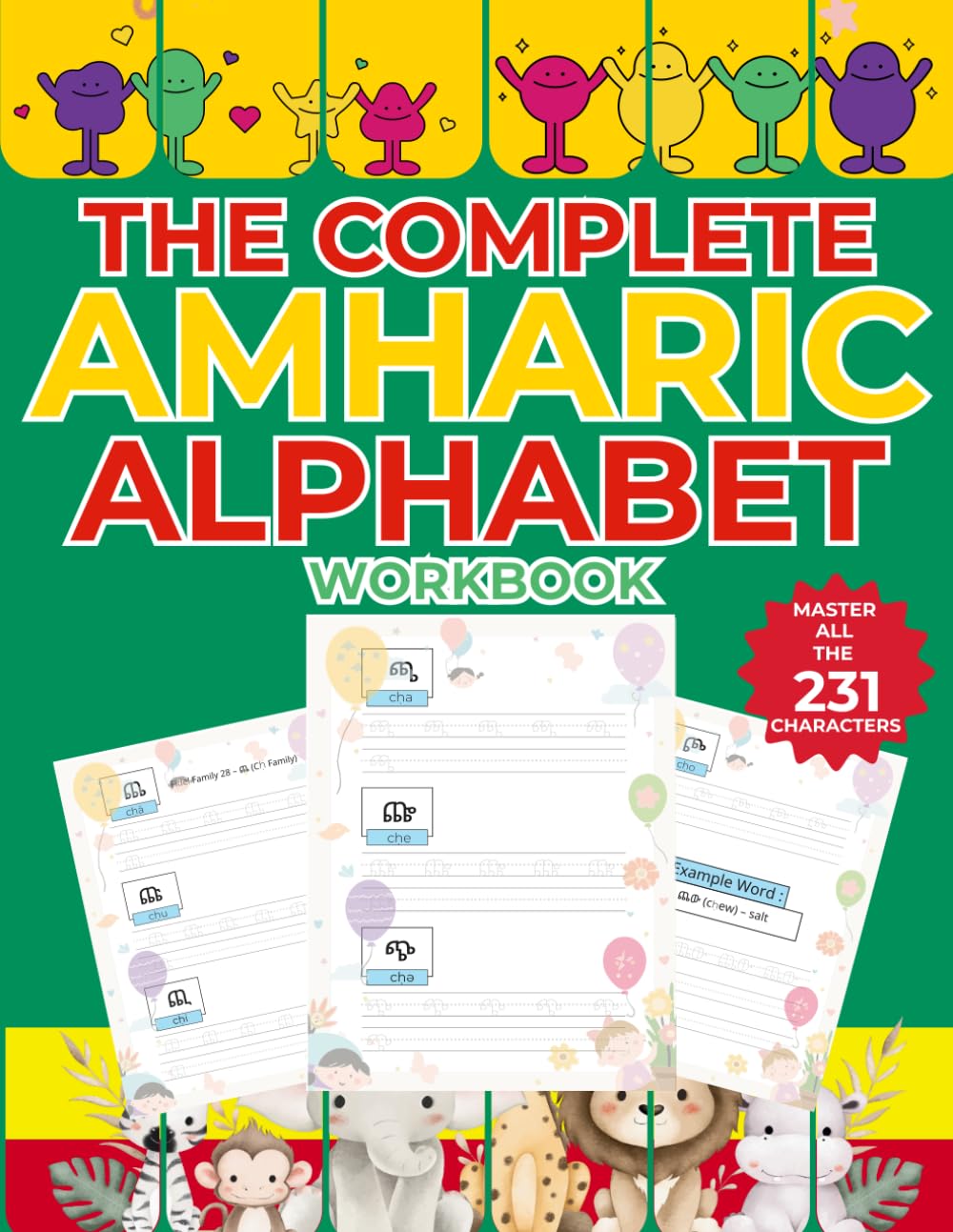 The Complete Amharic Alphabet Workbook: አማርኛ ፊደል ሙሉ መመሪያ: Learn All 33 Fidel Families, 7 Orders, and 231 Characters with Structured Practice, Writing Drills, and Reading Exercises