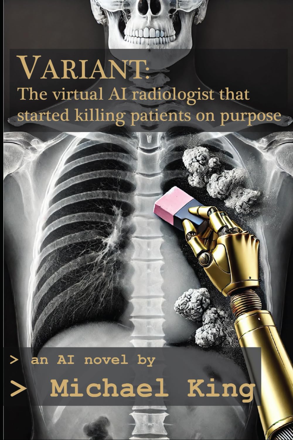 VARIANT: The virtual AI radiologist that started killing patients on purpose (An AI novel series)